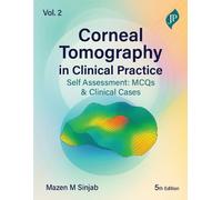 Corneal Tomography in Clinical Practice - Volume 2: Clinical Cases and MCQs