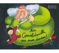Non Cornebidouille, pas mon doudou !