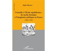 Ralph Albanese – Corneille à l'École républicaine – Broché (1800-1950)