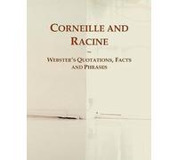 Corneille And Racine: Webster's Quotations, Facts And Phrases
