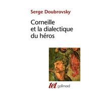 Corneille et la dialectique du héros de Doubrovsky.Serge (1982) Poche