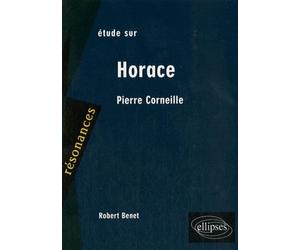 Corneille, Horace - Robert Benet - Ellipses - broché - Scolaire / Universitaire
