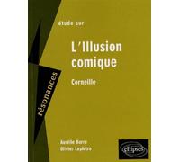 Corneille, L' illusion comique Etude de texte - Aurélie Barre - Ellipses - broché - Etude