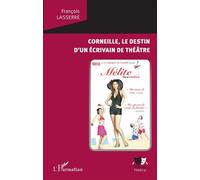 Corneille, le destin d'un écrivain de théâtre - François Lasserre - L'harmattan - broché - Essai