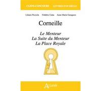 Corneille, Le menteur, La suite du Menteur et La Place Royale Anne-Marie Garagnon (Auteur), Liliane Picciola (Auteur), Frédéric Calas (Auteur)
