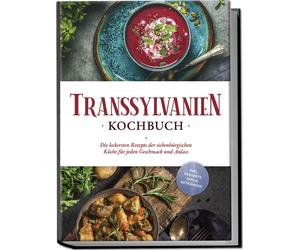 Cornelia Adem Transsylvanien Kochbuch: Die leckersten Rezepte der sieben (Poche)