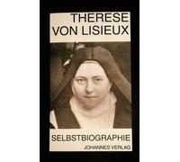 Cornelia Capol Therese v Therese von Lisieux: Selbstbiographische Schri (Poche)