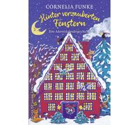 Cornelia Funke Hinter verzauberten Fenstern: Eine Adventskalendergeschic (Poche)