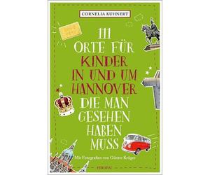 Cornelia Kuhner 111 Orte für Kinder in und um Hannover, die man gesehen (Poche)