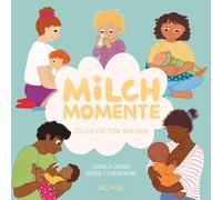 Cornelia Lindner Verena Tschemernj Milchmomente: Stillen, Füttern, Wachs (Book)