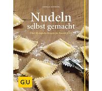 Cornelia Schinh Nudeln selbst gemacht: Über 80 einfache Rezepte für Ravi (Relié)