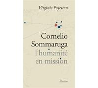 Cornelio sommaruga, lhumanite en mission - Poyetton virginie - Slatkine - broché - Biographie