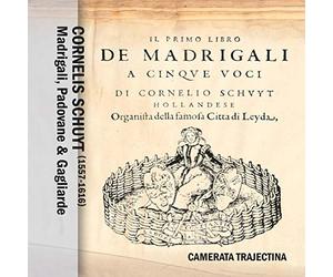 Cornelis Schuyt : Madrigali, Padovane & Gagliarde