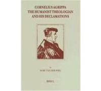 Cornelius Agrippa, the Humanist Theologian and His Declamations, Brill's Studies in Intellectual History M.G.M. Van Der Poel, Marc Van Der Poel (Auteur)