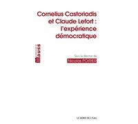 Cornelius Castoriadis et Claude Lefort: L'expérience démocratique