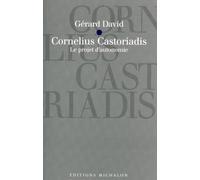 Cornélius castoriadis - le projet d'autonomie Gérard David (Auteur)