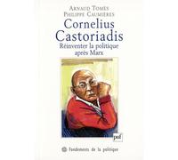 Cornelius Castoriadis. Réinventer la politique après Marx Arnaud Tomès (Auteur), Philippe Caumières (Auteur)