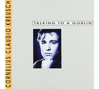 Cornelius Claudio Kreusch - Talking to a Goblin