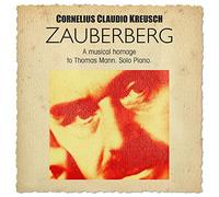 Cornelius Claudio Kreusch – Zauberberg : Hommage musical à Thomas Mann – GLM Music