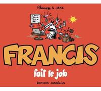 Cornélius Francis Tome 9 - Francis Fait Le Job