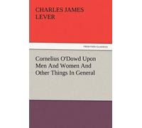 Cornelius O'dowd Upon Men And Women And Other Things In General