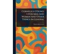 Cornelius O'dowd Upon Men And Women And Other Things In General