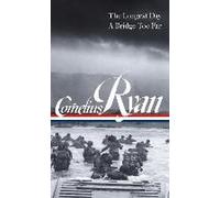 Cornelius Ryan: The Longest Day (D-Day June 6, 1944), A Bridge Too Far (LOA #318)