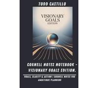 Cornell Notes Notebook - Visionary Goals Edition: Goals, Clarity & Action | Cornell Notes for Ambitious Planning