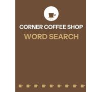 Corner Coffee Shop Word Search: 100 Easy Large-Print Puzzles for Warm Mugs and Quiet Mornings - A Gift for Seniors