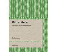 Cornerstone - The Birth Of The City In Mesopotamia