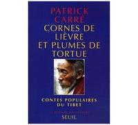 Cornes De Lièvre Et Plumes De Tortue - Contes Populaires Du Tibet