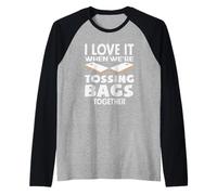 Cornhole Lover, J'adore Quand Nous lançons des Sacs Ensemble Manche Raglan