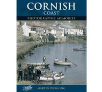 Cornish Coast: Photographic Memories Dunning, Martin (Auteur)