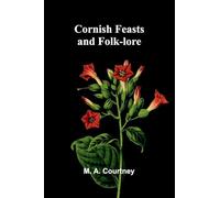 Cornish Feasts and Folk-lore