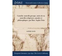 Cornlie nouvelle grecque suivie de six nouvelles religieuses morales et philosophiques par Mme. Sophie Doin - Sophie Doin - Creative Media Partners LLC - Sophie DoinSophie Doin (Auteur)