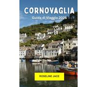 Cornovaglia Guida di Viaggio 2026: Esplora i villaggi costieri, le brughiere selvagge e il fascino del mare nel sud-ovest dell'Inghilterra