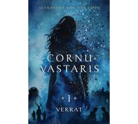 Cornu Vastaris 1 - Verrat: Band 1 des vierteiligen Romans. Packende Fantasy über die Wirren der Grenzlande und die Reise einer ungewöhnlichen Heldengruppe.
