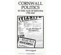 Cornwall Politics in the Age of Reform, 1790-1885, Royal Historical Society Studies in History New Series Edwin Jaggard (Auteur)