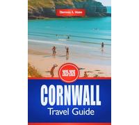 CORNWALL Travel Guide 2025-2026: Explore the Southwestern England Coastline and Seaside Towns