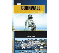 CORNWALL TRAVEL GUIDE 2026: Discover Hidden Gems, Coastal Walks, and Timeless Villages for Your Perfect Cornwall Adventure