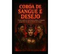 Coroa de Sangue e Desejo: O amor pode ser uma lâmina afiada-e ninguém escapa ileso do jogo da Rainha de Copas