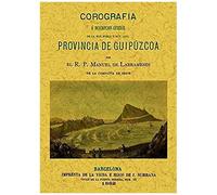 Corografía O Descripción General De La Muy Noble Y Muy Leal Provincia De Guipúzcoa