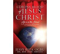 Corona Blood Of Jesus Christ: Life Is In The Blood: Our Spiritual Responses To Coronavirus