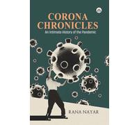 CORONA CHRONICLES: An Intimate History of the Pandemic