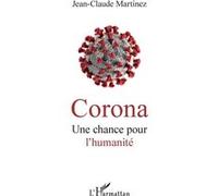Corona Une chance pour l'humanité - Jean-Claude Martinez - L'harmattan - broché - Essai