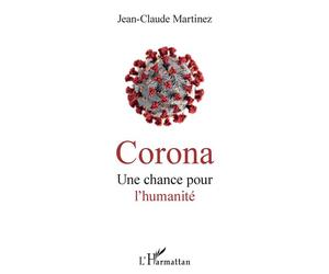 Corona Une chance pour l'humanité - Jean-Claude Martinez - L'harmattan - broché - Essai