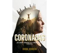 CORONADAS: ¡SE LIBRE! MANTEN TU LIBERTAD Y TU CORONA