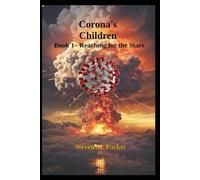 Corona's Children - Book 1 - Reaching For The Stars: Steven M. Parker