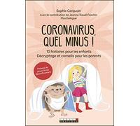 Coronavirus, quel minus !: 10 histoires pour les enfants. Décryptage et conseils pour les parents