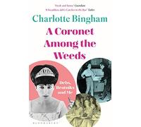 Coronet Among the Weeds: The internationally bestselling, deliciously funny confessions of a debutante